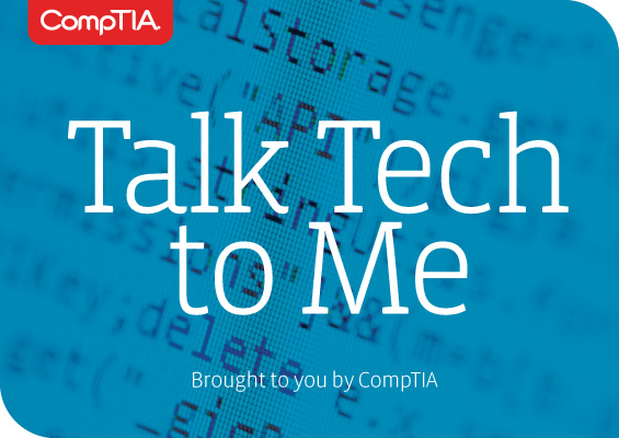 Talk Tech to Me, brought to you by CompTIA