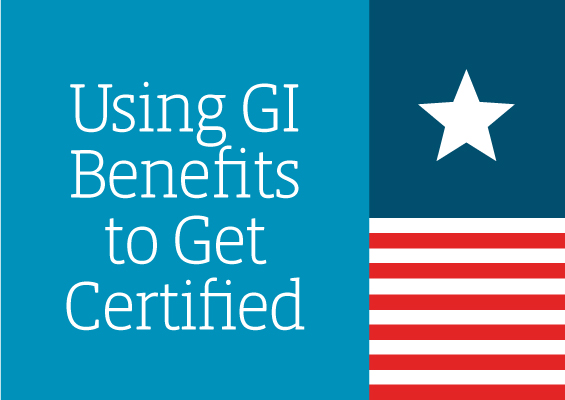 Using GI Benefits to Get Certified