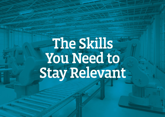 The Skills You Need to Stay Relevant