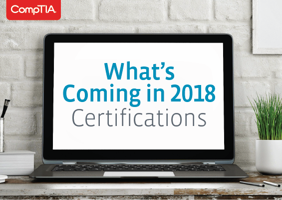 What's Coming in 2018 from CompTIA Certifications