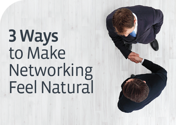 3 Ways to Make Networking Feel Natural